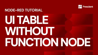 Prescient Build a UI Table Without Using Function Node For Loop and JSON Object