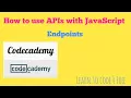 Endpoints How to use APIs with JavaScript Codecademy