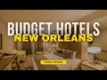 Best Budget Hotels in New Orleans Cheap Hotels in New Orleans