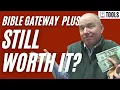 Is Bible Gateway Plus still worth it REVIEW UPDATE