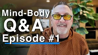 Answering Your Questions - Mind Body Healing Q A Episode 1