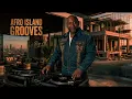 AFRO ISLAND GROOVES VOL.1 AFROBEATS & AMAPIANO PARTY MIX 2026 BY DJ BIG AL