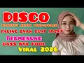 Lagu DISCO REMIX DANGDUT TERMENUNG DJ NYA BIKIN NGANGENIN SUMPAH INI MUSIK PALING VIRAL  2026 BASNYA FUUL