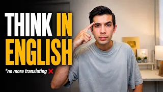 How to Think in English (Stop Translating in Your Head)