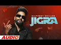 Jigra (Official Audio) : Dilpreet Dhillon | Another Level | Desi Crew | Latest Punjabi Songs 2023