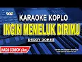 Download Lagu INGIN MEMELUK DIRIMU - Karaoke Koplo Nada Cowok | Pria (DEDDY DORES)