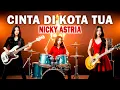 Download Lagu Cinta Dikota Tua - Nicky Astria - Rock Version Lirik