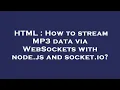HTML How to stream MP3 data via WebSockets with node js and socket io