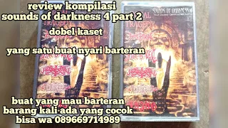kaset pita kompilasi sounds of darkness 4 part 2 dobel kaset review nyari barteran silahkan jk minat