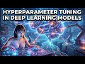 The Role of Hyperparameter Tuning in Deep Learning Models 12 Minutes