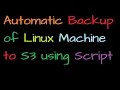 Automatic Backup of Linux Machine to S3 using Script