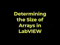 LabVIEW - Determining the Size of Arrays