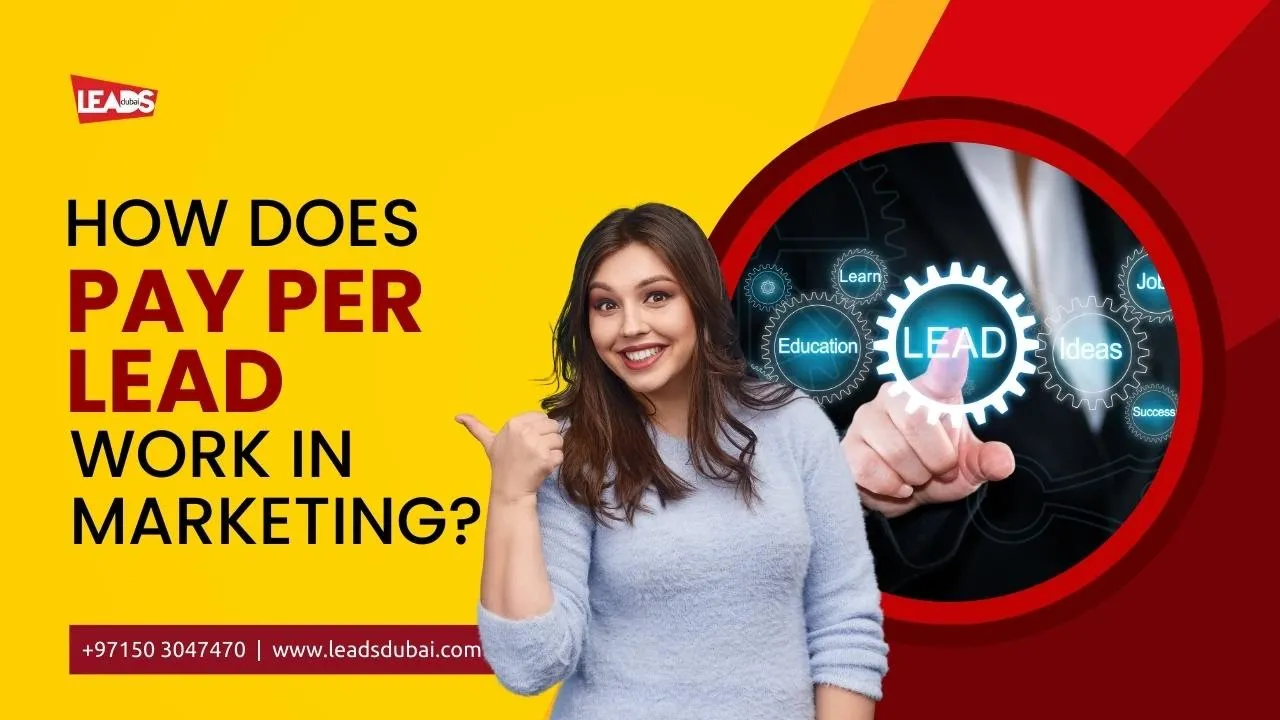 Pay Per Lead Marketing in Dubai and UAE