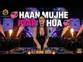 Lagu Haan Mujhe Pyar Hua – DJ Remix 2026 | Romantic Club Vibes | Viral Love Mix