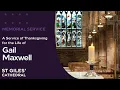 Memorial Service of Thanksgiving for the Life of Gail Maxwell on the 9th of March