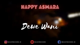 Download Happy Asmara - Dewe Wani Lirik | Dewe Wani - Happy Asmara Lyrics MP3