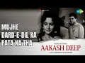 Mujhe Dard-E-Dil Ka Pata Na Tha | Aakash Deep | Mohammed Rafi Songs | Dharmendra | Nanda