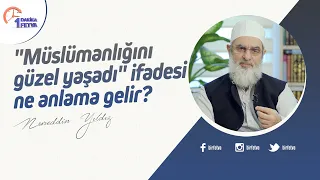 "Müslümanlığını güzel yaşadı" ifadesi ne anlama gelir?