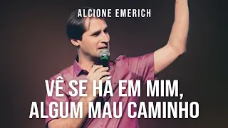 Vê se há em mim algum mau caminho - Mensagem completa - Alcione Emerich