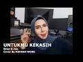 Lagu UNTUKMU KEKASIH - Ebiet G Ade , cover by Nikmah Woke