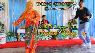 KIDJUT LAWA-TUU || INDAH UJING 🙏TONG GROUP SHOW IN SULAMAN