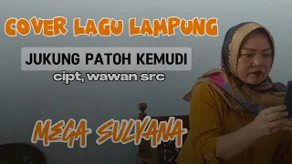 jukung patoh kemudi cipt wawan src mega sulyana cover lagu lampung