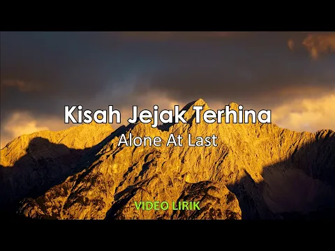 Download MP3 KISAH JEJAK TERHINA - ALONE AT LAST VIDIO LIRIK