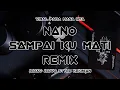 Download Lagu DJ SAMPAI KU MATI - NANO REMIX JEDAG JEDUG {DJ RUNGKAD RMX}