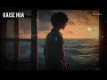 Lagu Kaise Hua Slowed + Reverb   Vishal Mishra   Kabir Singh   SR Lofi