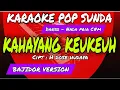 Download Lagu KAHAYANG KEUKEUH - KARAOKE POP SUNDA - NADA PRIA - DARSO - BAJIDOR VERSION