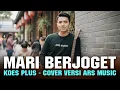 MARI BERJOGET - KOES PLUS | COVER BY ARS MUSIC