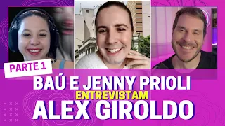 Baú Explica e Jenny Prioli entrevistam Alex Giroldo - Parte 1