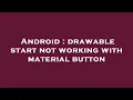 Android drawable start not working with material button