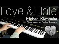 Love \u0026 Hate - Michael Kiwanuka | Piano cover by Arshia Bassam