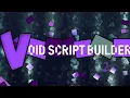 Void Script Builder Place 2 - Singing me