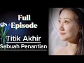 Download Lagu DRAMA CHINA Titik Akhir Sebuah Penantian - Full Episode Sub Indo
