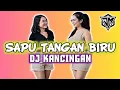 Lagu DJ KANCINGAN 🌴🌴 SAPU TANGAN BIRU - REMIX!! #kancinganparty 