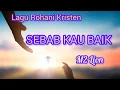 Download Lagu Sebab Kau baik // M2 LION (Lagu Rohani Kristen) (Video Lyric)