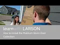 How To Install the Platinum Storm Door Collection