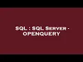 SQL SQL Server - OPENQUERY