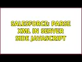 Salesforce Parse XML in Server Side Javascript