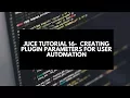 Juce Tutorial 16 - Creating Plugin Parameters for User Automation