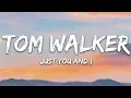 Download Lagu Tom Walker - Just You and I (Lyrics)