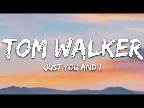 Download MP3 Tom Walker - Just You and I (Lyrics)