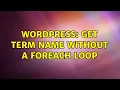 Wordpress Get term name without a foreach loop 2 Solutions