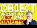 Object Orientation is NOT about Objects The Secret Most Programmers Don t Know