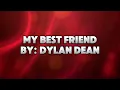 my best friend by Dylan Dean (Official Lyric Video)