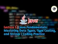 Lecture 5 Java Fundamentals Mastering Data Types Type Casting and Strings Coding Practice