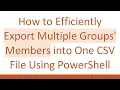 How to Efficiently Export Multiple Groups Members into One CSV File Using PowerShell