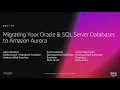 AWS re Invent 2018 Migrating Your Oracle SQL Server Databases to Amazon Aurora DAT318